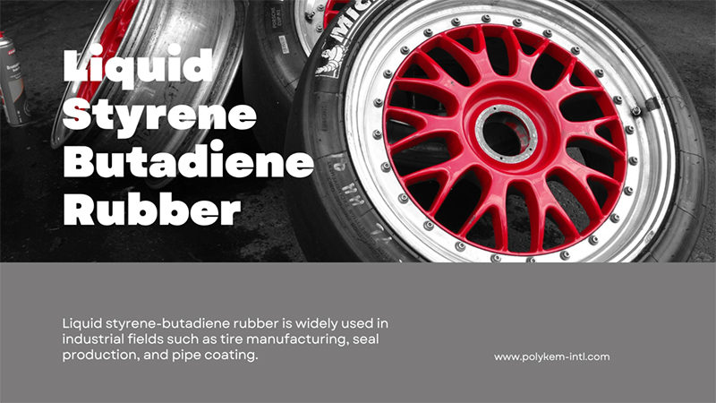 Mga Propesyonal na Solusyon para sa Liquid Styrene Butadiene Rubber-Expert sa Polykem High-Performance Elastomer