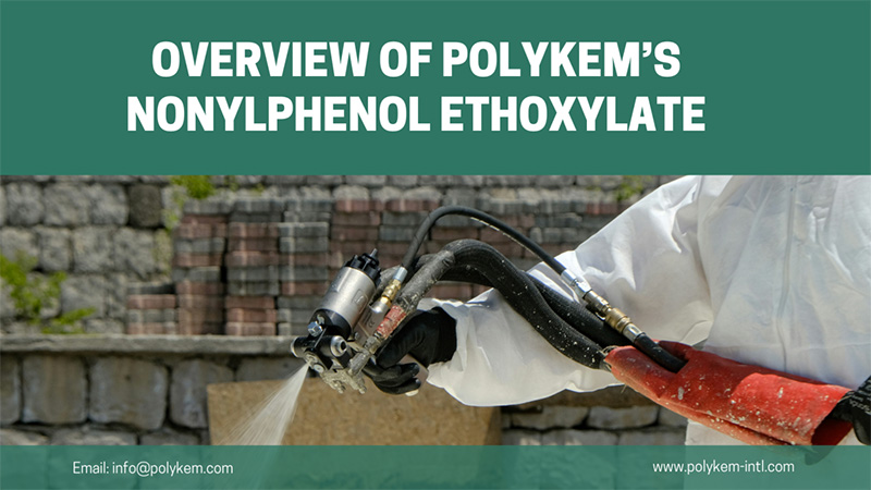 Pangkalahatang -ideya ng mga uri at aplikasyon ng nonylphenol ethoxylate ng Polykem