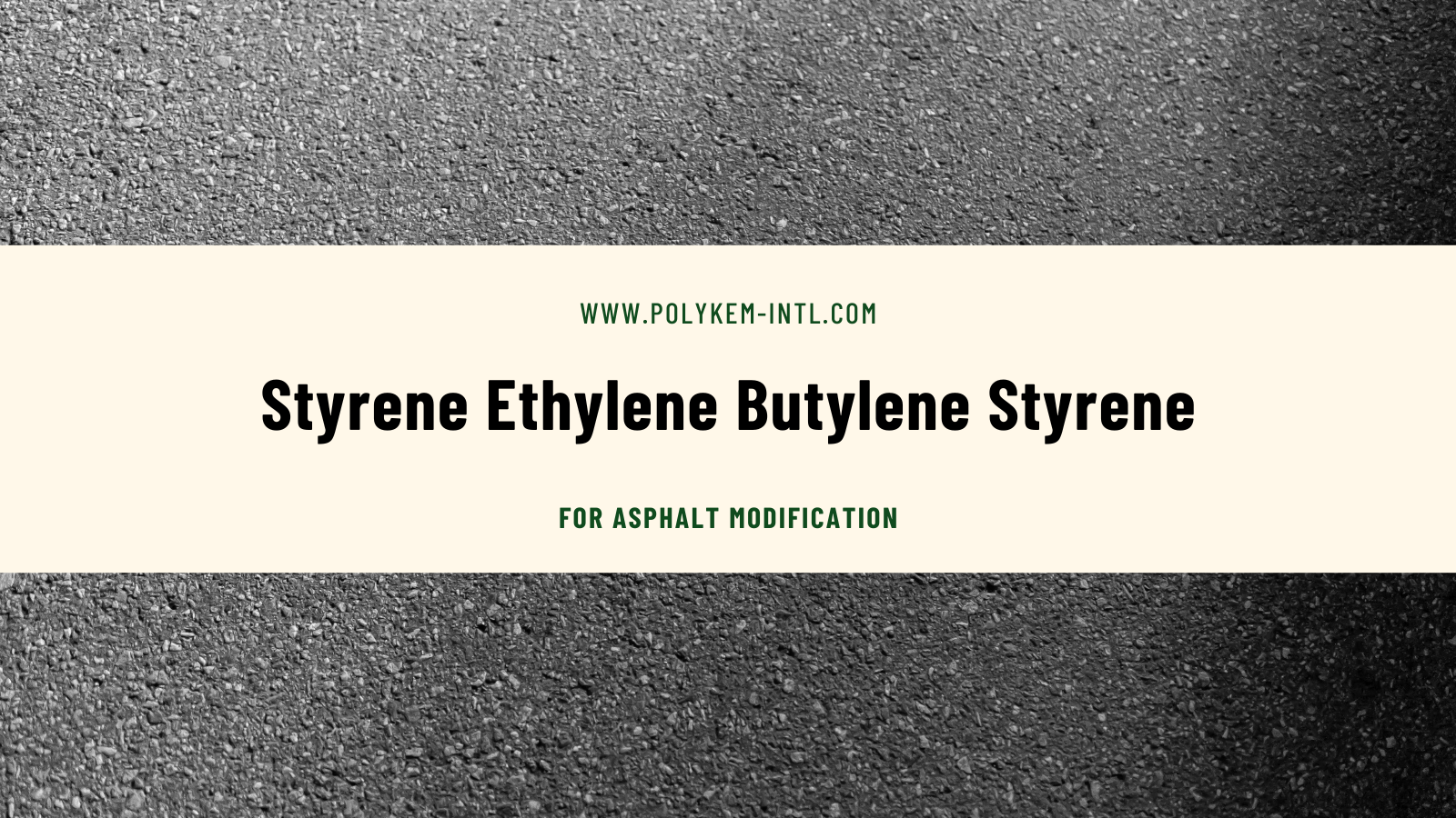 Bakit ang styrene ethylene butylene styrene ay ang pangunahing hilaw na materyal para sa pagbabago ng aspalto