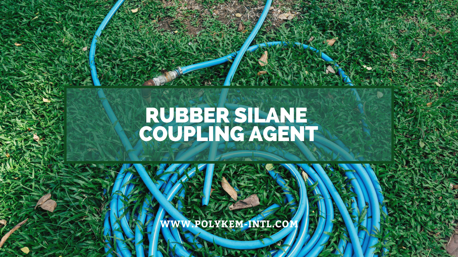 Ang mga katangian at aplikasyon ng ahente ng pagkabit ng goma ng silane: Polykem power goma na mga produkto upang mag -upgrade